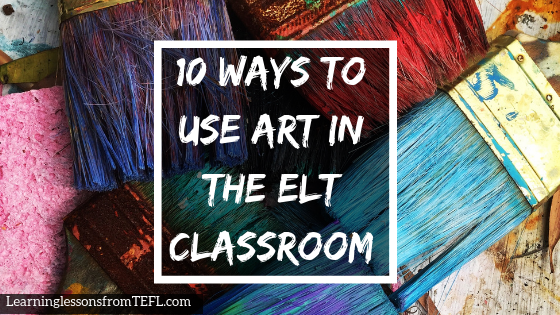 10 ways to use art in the ELT&nbsp;classroom